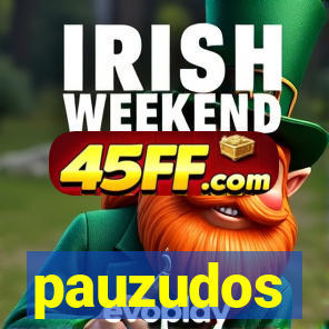 pauzudos