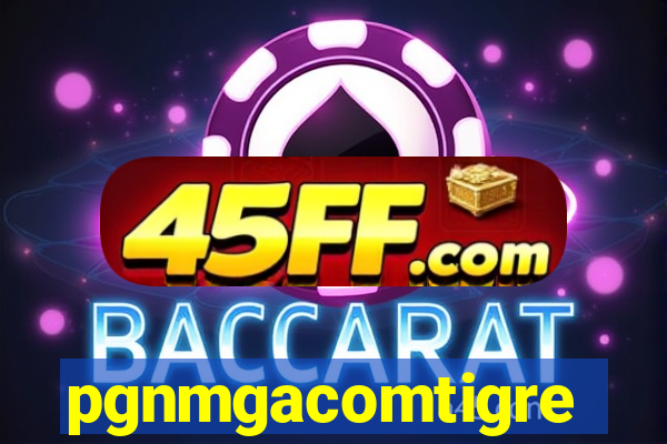 pgnmgacomtigre