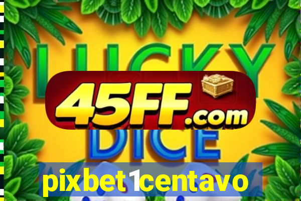 pixbet1centavo