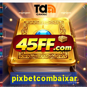pixbetcombaixar