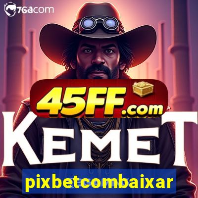 pixbetcombaixar