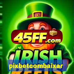 pixbetcombaixar
