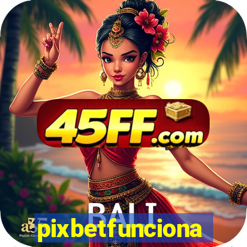 pixbetfunciona