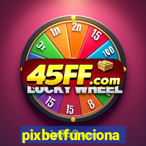 pixbetfunciona