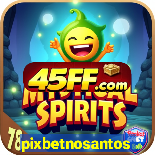 pixbetnosantos