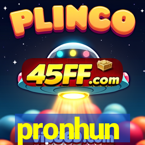 pronhun
