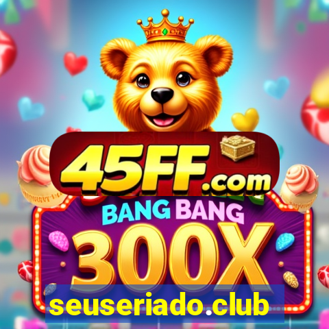 seuseriado.club