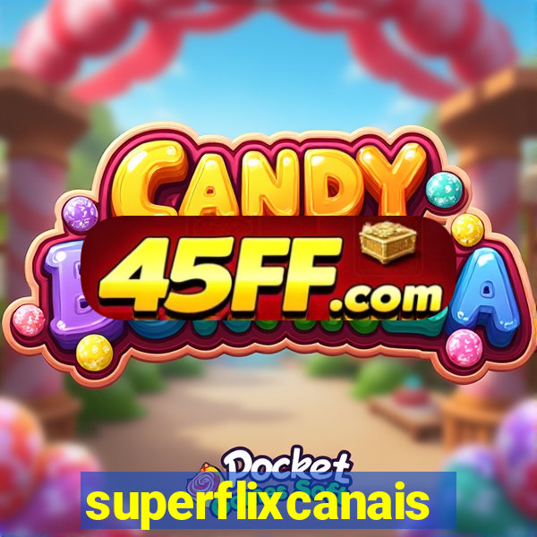 superflixcanais
