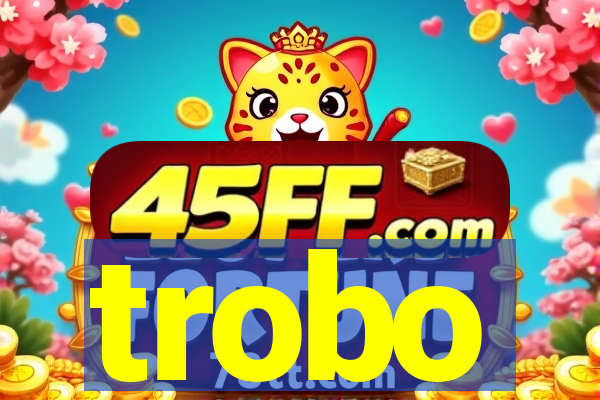 trobo