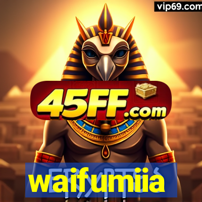 waifumiia