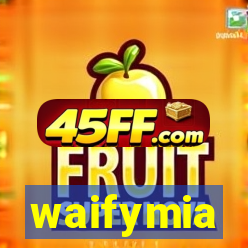 waifymia