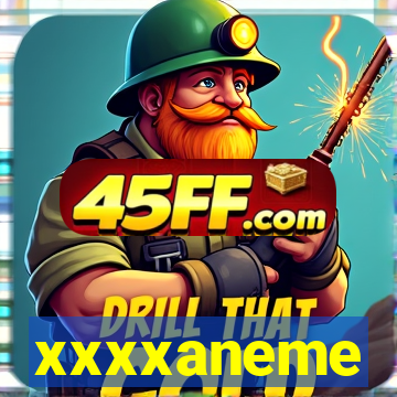 xxxxaneme