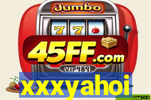 xxxyahoi